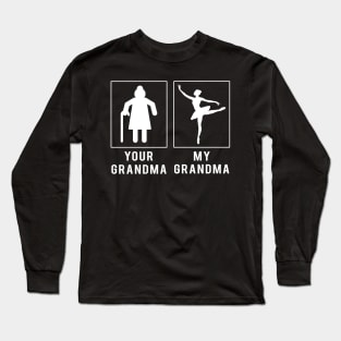 ballet your grandma my grandma tee for your grandson granddaughter Long Sleeve T-Shirt